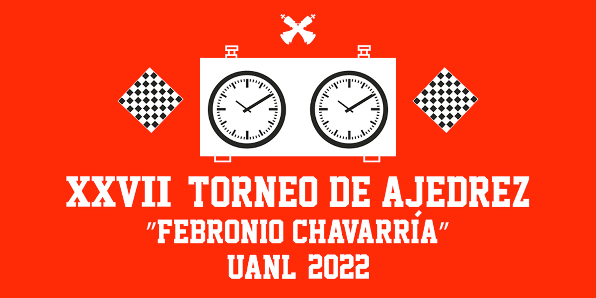 XXVII  Torneo de Ajedrez  Febronio Chavarría UANL 2022
